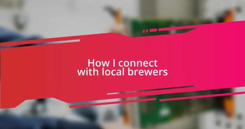 How I connect with local brewers