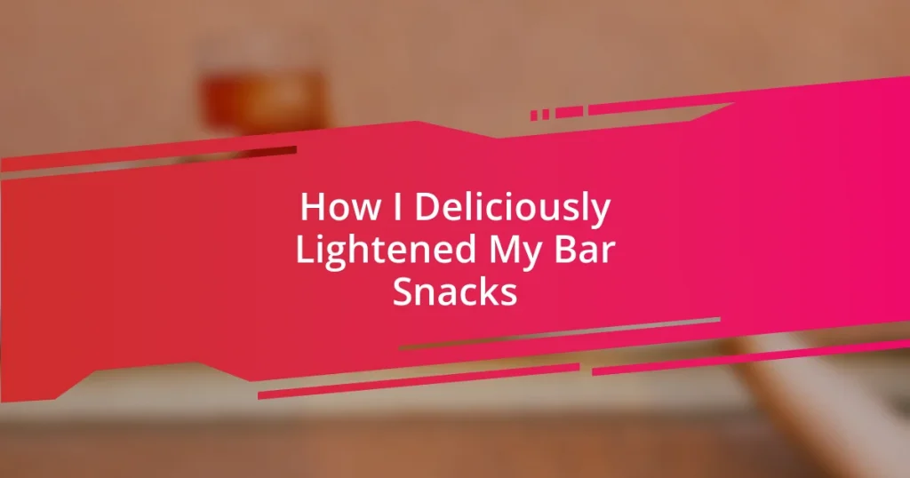 How I Deliciously Lightened My Bar Snacks