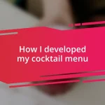 How I developed my cocktail menu