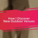 How I Discover New Outdoor Venues