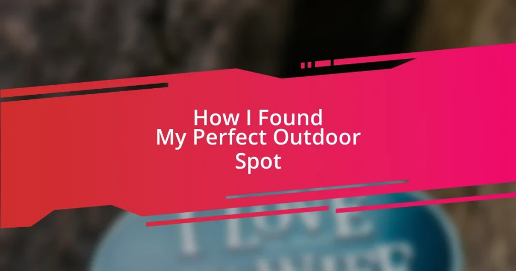 How I Found My Perfect Outdoor Spot