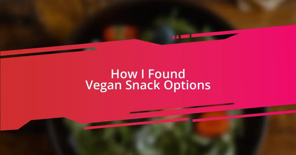 How I Found Vegan Snack Options