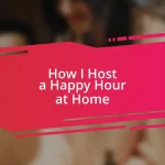 How I Host a Happy Hour at Home