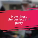 How I host the perfect grill party