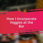 How I Incorporate Veggies at the Bar