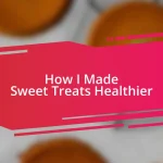 How I Made Sweet Treats Healthier