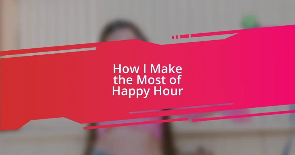 How I Make the Most of Happy Hour