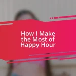 How I Make the Most of Happy Hour