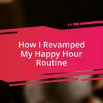 How I Revamped My Happy Hour Routine