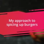 My approach to spicing up burgers