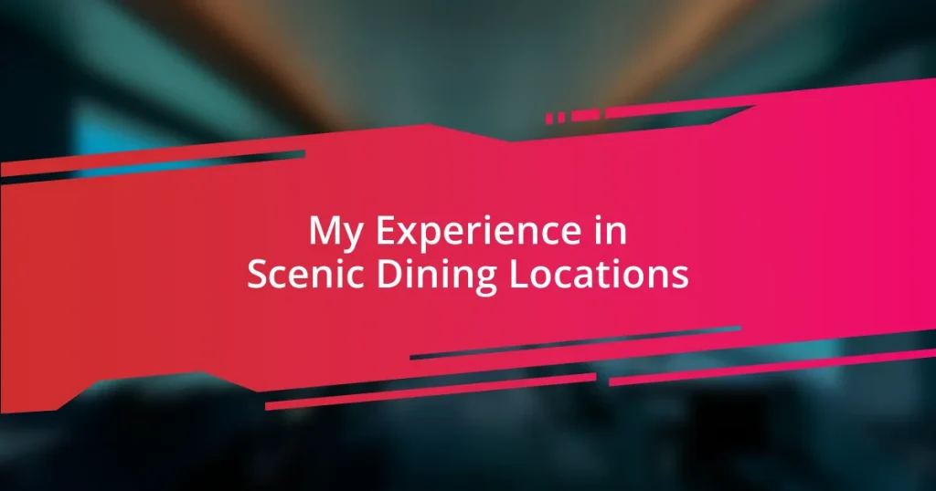 My Experience in Scenic Dining Locations