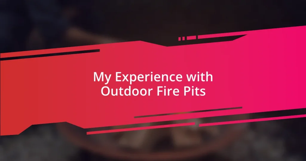 My Experience with Outdoor Fire Pits