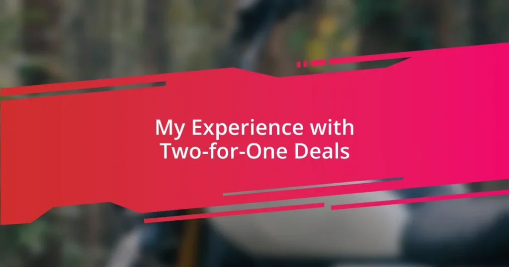 My Experience with Two-for-One Deals