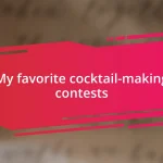 My favorite cocktail-making contests