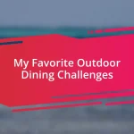 My Favorite Outdoor Dining Challenges