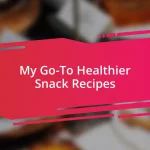 My Go-To Healthier Snack Recipes