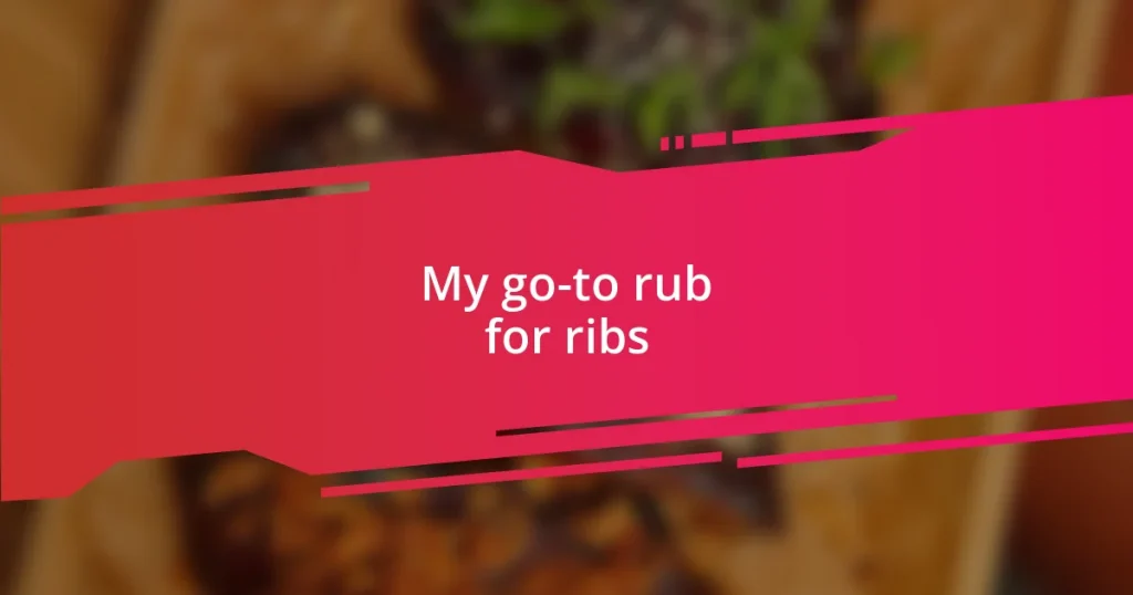 My go-to rub for ribs