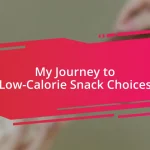 My Journey to Low-Calorie Snack Choices