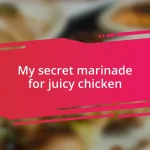 My secret marinade for juicy chicken