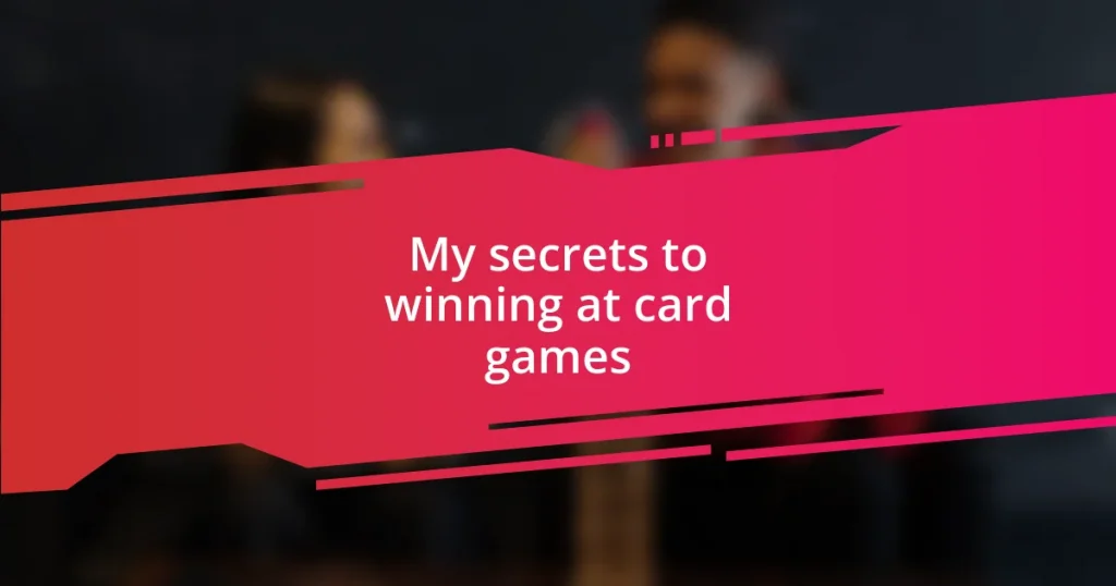 My secrets to winning at card games