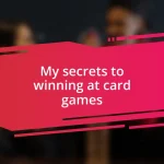 My secrets to winning at card games