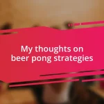 My thoughts on beer pong strategies