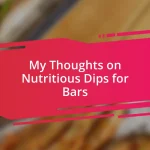 My Thoughts on Nutritious Dips for Bars