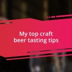 My top craft beer tasting tips