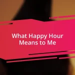 What Happy Hour Means to Me