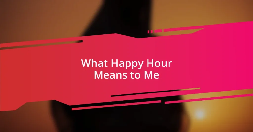 What Happy Hour Means to Me