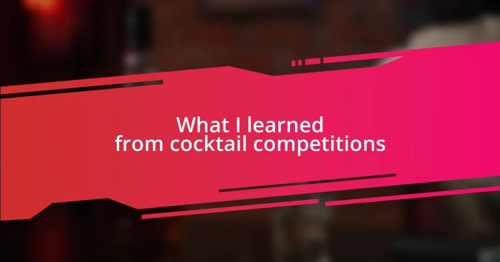 What I learned from cocktail competitions