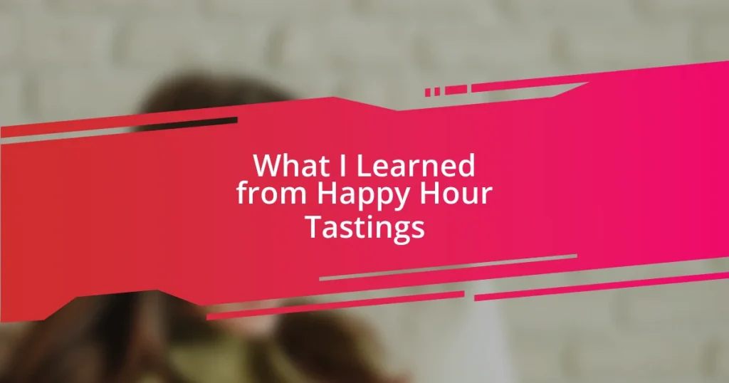 What I Learned from Happy Hour Tastings