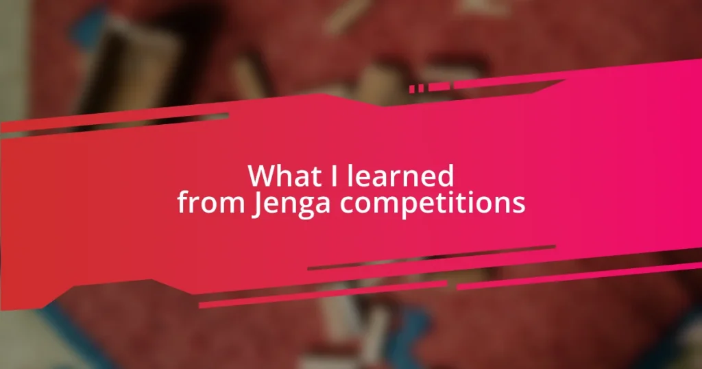 What I learned from Jenga competitions