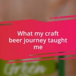 What my craft beer journey taught me