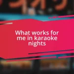 What works for me in karaoke nights