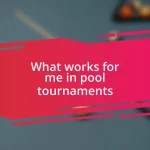 What works for me in pool tournaments