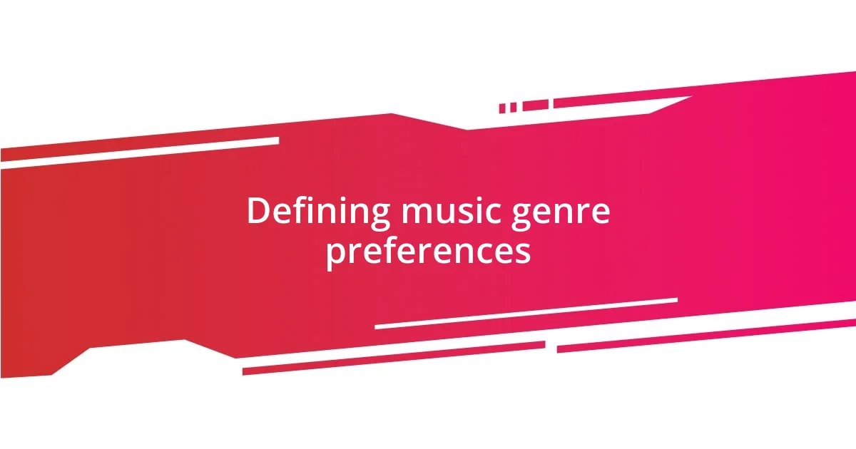 Defining music genre preferences