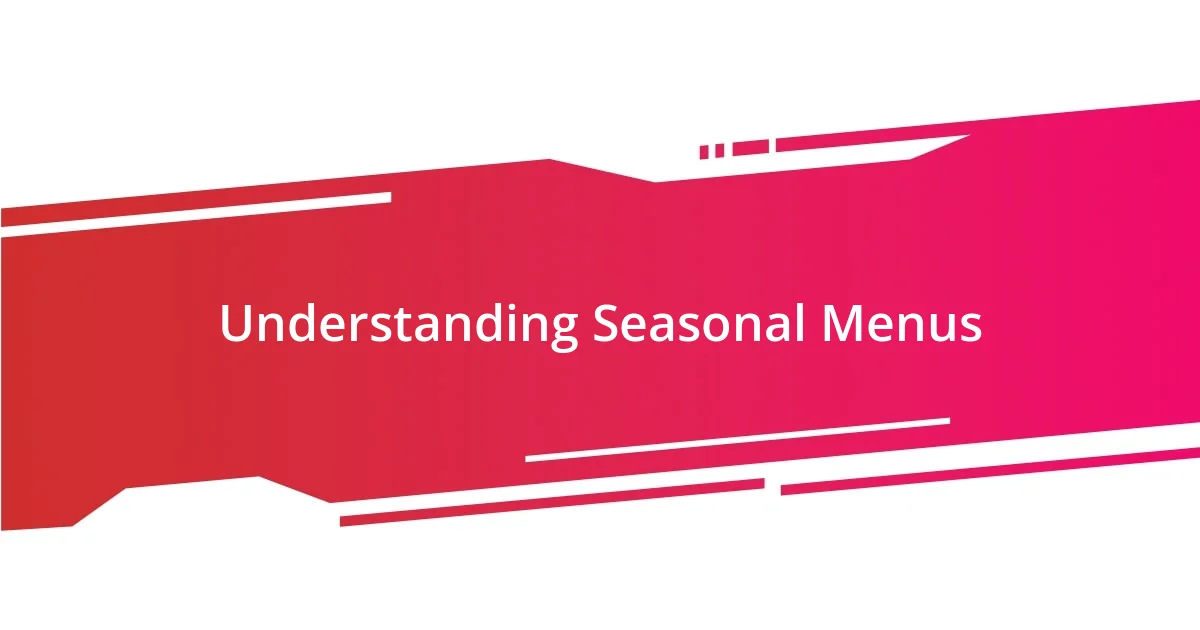 Understanding Seasonal Menus