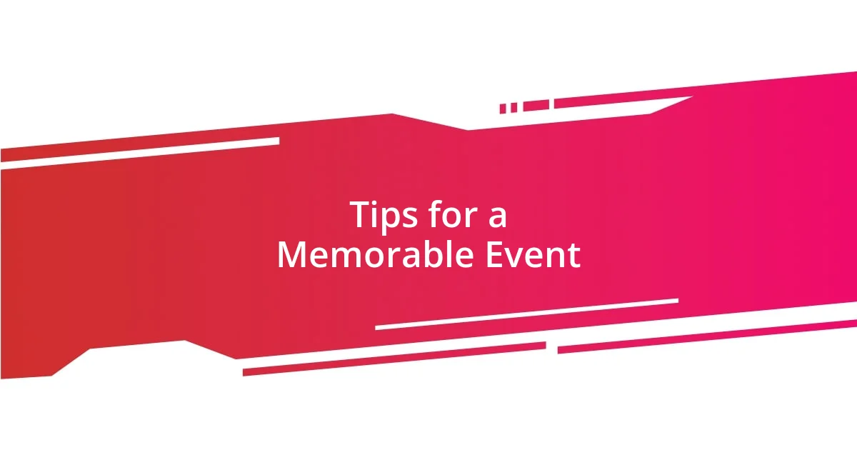 Tips for a Memorable Event