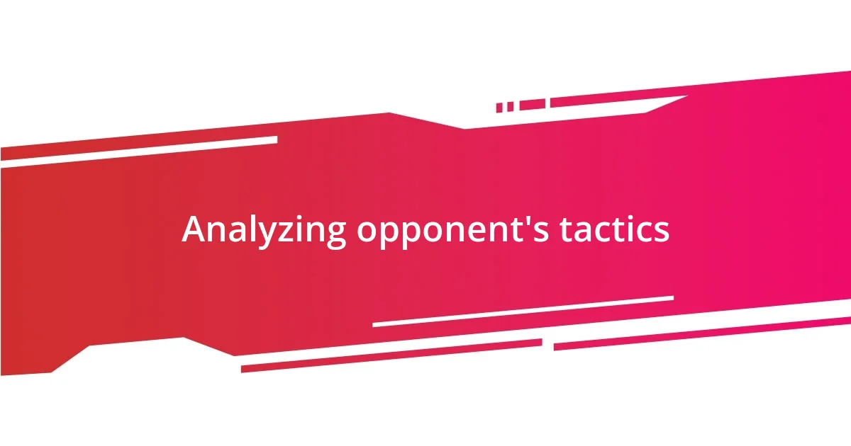 Analyzing opponent